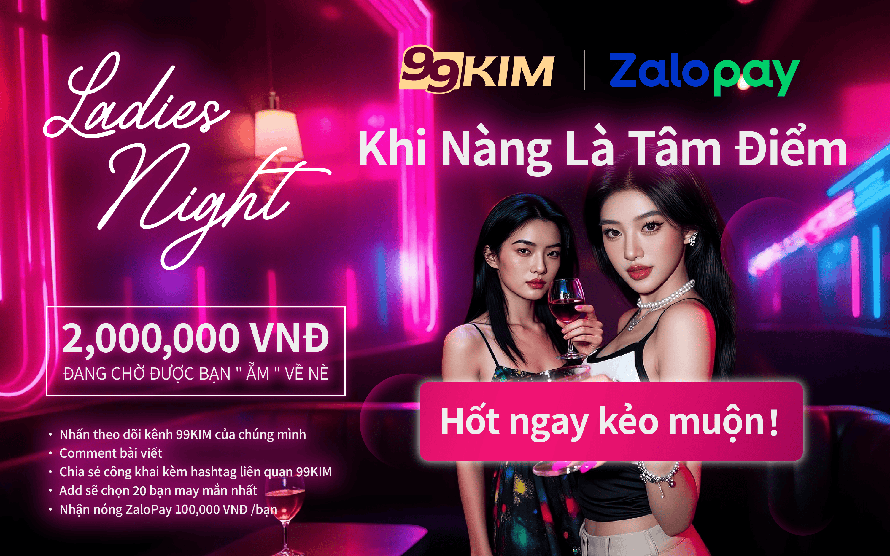 Ladies Night - 2,000,000 VNĐ đang chờ bạn - 99KIM
